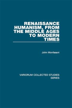 Renaissance Humanism, from the Middle Ages to Modern Times (eBook, ePUB) - Monfasani, John