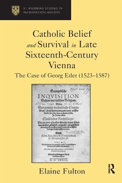 Catholic Belief and Survival in Late Sixteenth-Century Vienna (eBook, ePUB) - Fulton, Elaine