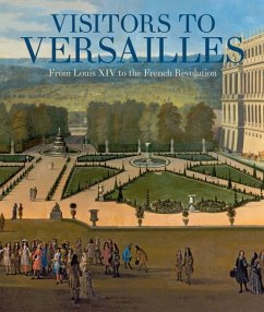 Visitors to Versailles: From Louis XIV to the French Revolution - Kisluk-Grosheide, Danielle O.;Rondot, Bertrand
