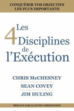 Les 4 Disciplines de l'Exécution - McChesney, Chris; Covey, Sean; Huling, Jim