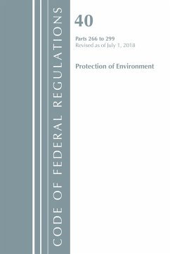 Code of Federal Regulations, Title 40 Protection of the Environment 266-299, Revised as of July 1, 2018 - Office Of The Federal Register (U S