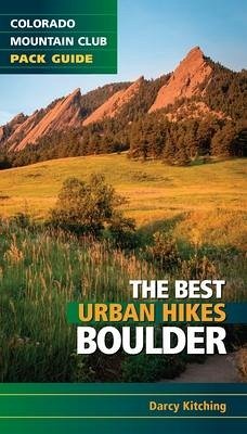 The Best Urban Hikes: Boulder - Kitching, Darcy