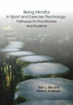 Being Mindful in Sport and Exercise Psychology: Pathways for Practitioners and Students - Zizzi, Samuel J; Andersen, Mark B