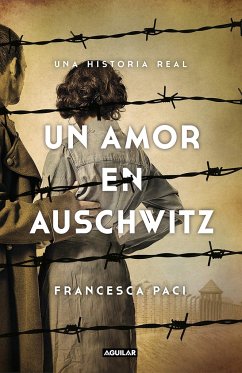 Un amor en Auschwitz : una historia real - Paci, Francesca