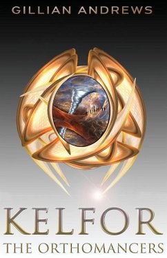 Kelfor: The Orthomancers - Andrews, Gillian