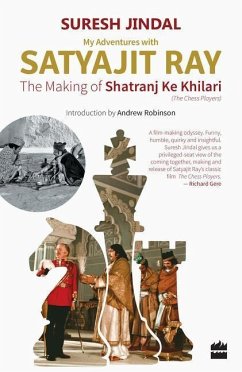 My Adventures with Satyajit Ray: The Making of Shatranj Ke Khilari - Jindal, Suresh