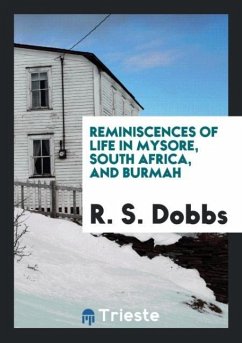 Reminiscences of Life in Mysore, South Africa, and Burmah - Dobbs, R. S.