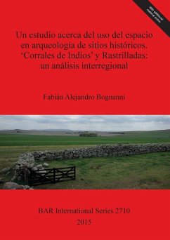 Un estudio acerca del uso del espacio en arqueología de sitios históricos. 'Corrales de Indios' y Rastrilladas - Bognanni, Fabián Alejandro