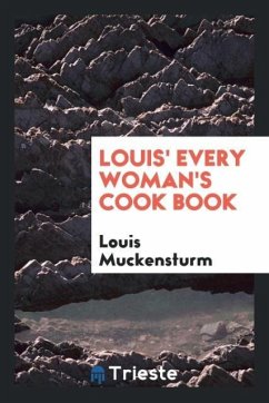 Louis' Every Woman's Cook Book - Muckensturm, Louis