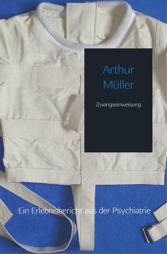 Zwangseinweisung - Arthur Müller