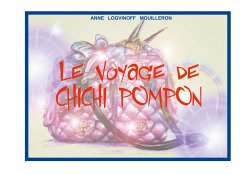 Le voyage de Chichi Pompon - Logvinoff Mouilleron, Anne