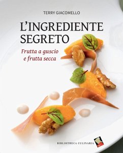 L' ingrediente segreto. Frutta a guscio e frutta secca - Giacomello, Terry