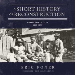A Short History of Reconstruction, Updated Edition: 1863-1877 - Foner, Eric