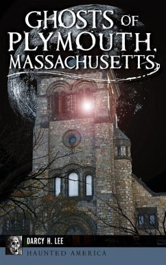Ghosts of Plymouth, Massachusetts - Lee, Darcy H.