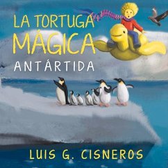 La Tortuga Mágica: Antártida Volume 2 - Cisneros, Luis G.
