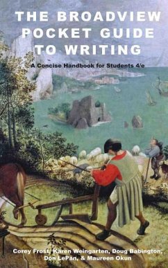 The Broadview Pocket Guide to Writing: A Concise Handbook for Students - Fourth Edition - Frost, Corey; Weingarten, Karen; Babington, Doug