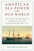 American Sea Power in the Old World