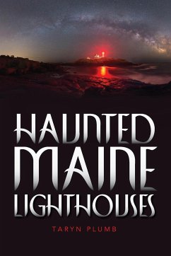 Haunted Maine Lighthouses - Plumb, Taryn