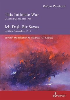 This Intimate War Gallipoli/Canakkale 1915: ICLI Disli Bir Savas: Gelibolu/Canakkale 1915 - Rowland, Robyn