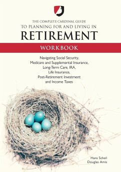 The Complete Cardinal Guide to Planning for and Living in Retirement Workbook - Scheil, Hans "John"