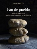 Pan de Pueblo: Recetas E Historias de Los Panes Y Panaderias de España / Town Bread: Recipes and History of Spain's Breads and Bakeries: Recetas E His
