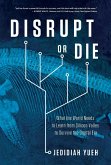 Disrupt or Die