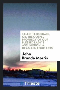 Taleetha Koomee, Or, The Gospel Prophecy of Our Blessed Lady's Assumption - Morris, John Brande
