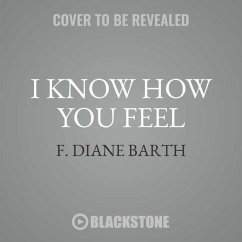 I Know How You Feel: The Joy and Heartbreak of Friendship in Women's Lives - Barth, F. Diane