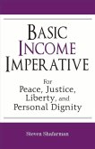 Basic Income Imperative: For Peace, Justice, Liberty, and Personal Dignity Volume 1