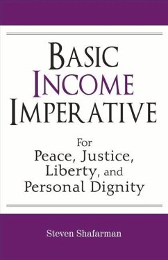Basic Income Imperative: For Peace, Justice, Liberty, and Personal Dignity Volume 1 - Shafarman, Steven