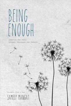 Being Enough: Breaking the Walls Between Teenagers and Parents Volume 1 - Mangat, Sameep