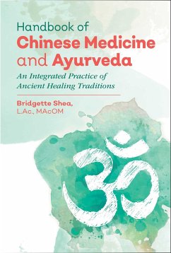Handbook of Chinese Medicine and Ayurveda - Shea, Bridgette, L.Ac., MAcOM