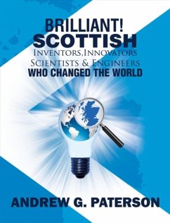 Brilliant! Scottish Inventors, Innovators, Scientists and Engineers Who Changed the World - Paterson, Andrew G.