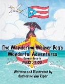 The Wandering Weiner Dog's Wonderful Adventures: Gunner Goes to Puerto Rico!