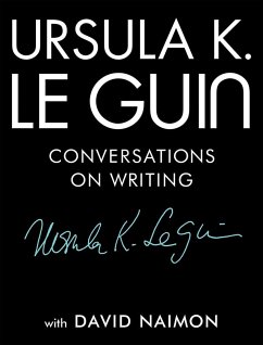 Ursula K. Le Guin - Le Guin, Ursula K; Naimon, David