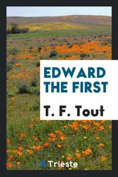Edward the First - Tout, T. F.