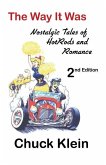 The Way It Was - - 2nd Edition, Revised and expanded: Nostalgic Talesof Hotrods and Romance