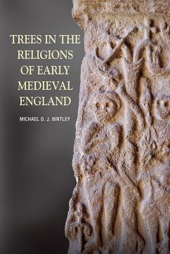 Trees in the Religions of Early Medieval England - Bintley, Dr. Michael (Royalty Account)