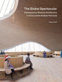 The Global Spectacular: Contemporary Museum Architecture in China and the Arabian Peninsula