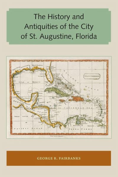 The History and Antiquities of the City of St. Augustine, Florida