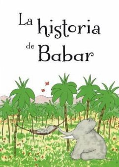 La Historia de Babar = The Story of Babar - Brunhoff, Jean De