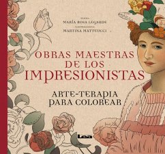 Obras Maestras de Los Impresionistas: Arte-Terapia Para Colorear - Lagarde, Maria Rosa