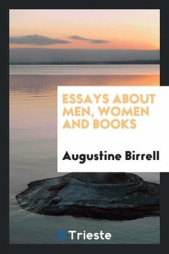 Essays About Men, Women and Books - Birrell, Augustine