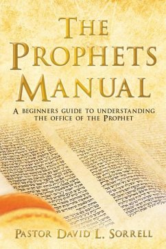 The Prophets Manual - Sorrell, Pastor David L.