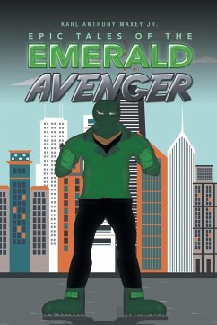 Epic Tales of the Emerald Avenger - Maxey Jr., Karl Anthony