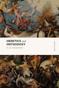 Heretics and Orthodoxy - Chesterton, G K