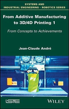From Additive Manufacturing to 3d/4D Printing 1 - André, Jean-Claude