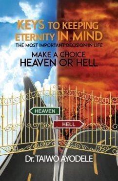 Keys to Keeping Eternity in Mind, the Most Important Decision in Life - Make a Choice - Taiwo Ayodele