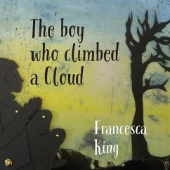 The Boy Who Climbed A Cloud - King, Francesca