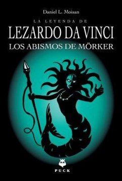 La Leyenda de Lezardo Da Vinci. Los Abismos de Morker - Moisan, Daniel L.